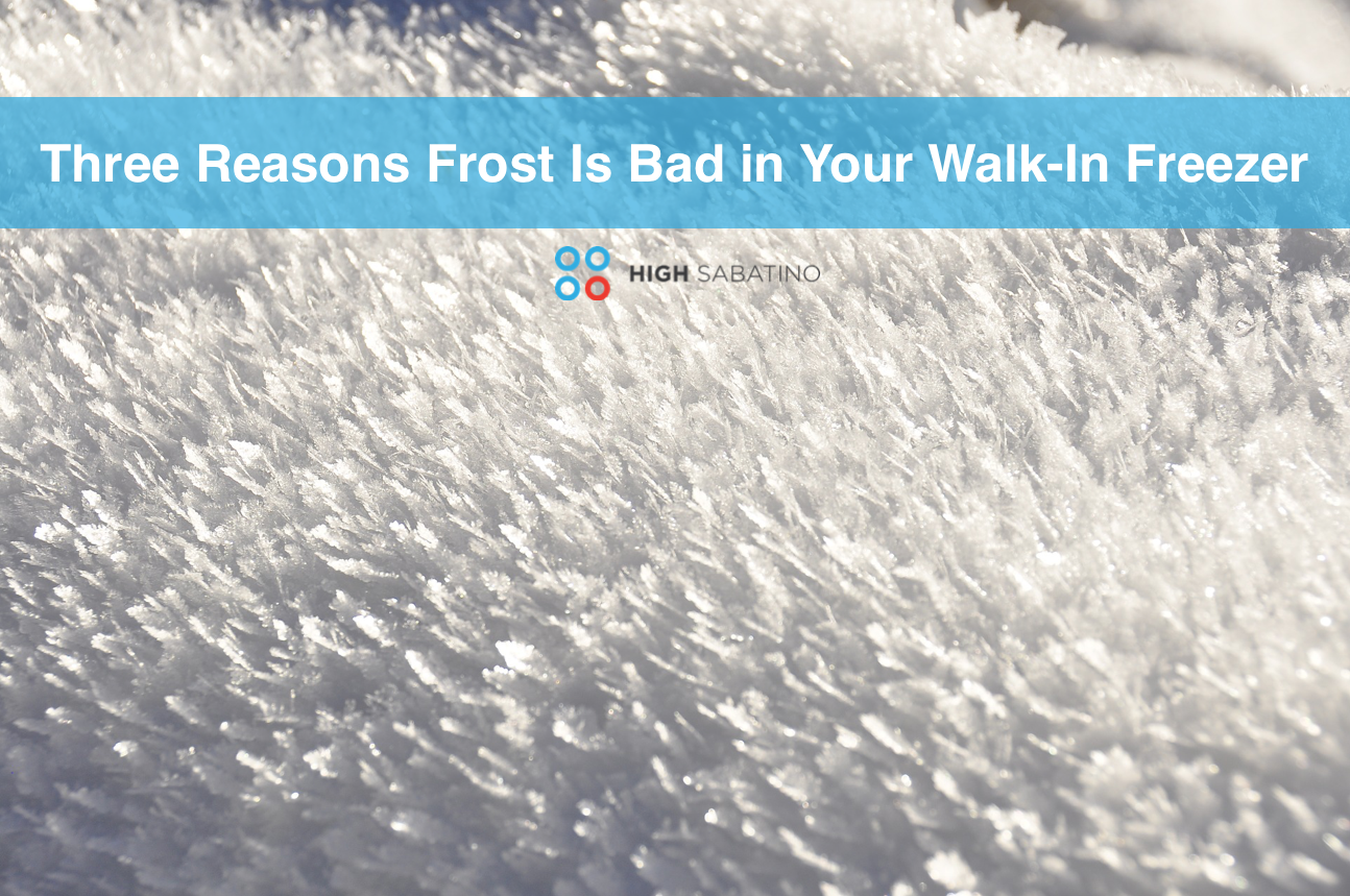 Three Reasons Frost Is Bad in Your WalkIn Freezer